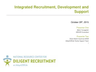 Integrated Recruitment, Development and  Support October 29 th , 2015  Presenter One  Marie