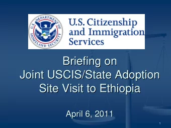 Briefing on  Briefing on  Joint USCIS/State Adoption  Joint USCIS/State Adoption  Site Visit to