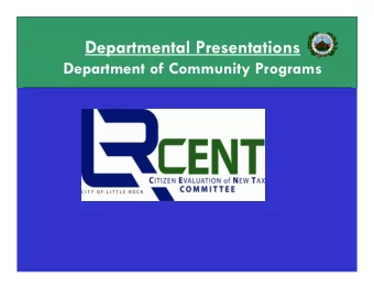 Departmental Presentations  Department of Community Programs  CITY OF LITTLE ROCK  Department of