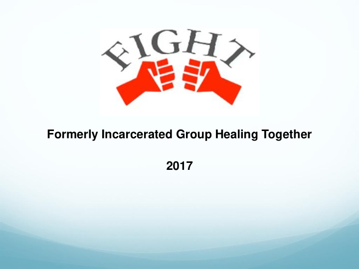 formerly incarcerated group healing together 2017 our work