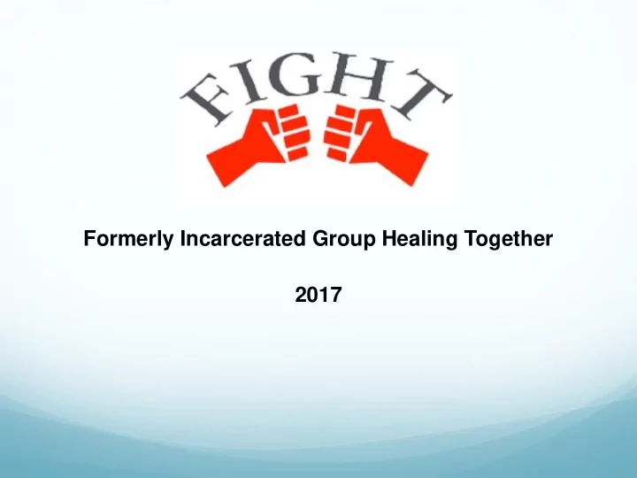 formerly incarcerated group healing together 2017 our work