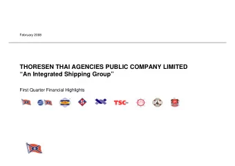 THORESEN THAI AGENCIES PUBLIC COMPANY LIMITED  An Integrated Shipping Group  First Quarter