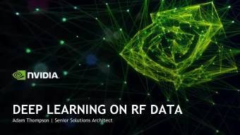 DEEP LEARNING ON RF DATA  Adam Thompson | Senior Solutions Architect  Background Information  Radio