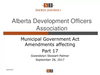 Alberta Development Officers  Association  Municipal Government Act  Amendments affecting  Part 17