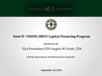 Item IV- USDOE/HBCU Capital Financing Program  PRESENTED BY  Vice President/CFO Angela M. Poole,