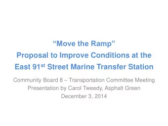 Move the Ramp  Proposal to Improve Conditions at the East 91 st Street Marine Transfer