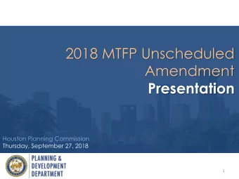 2018 MTFP Unscheduled  Amendment  Presentation  Houston Planning Commission  Thursday, September