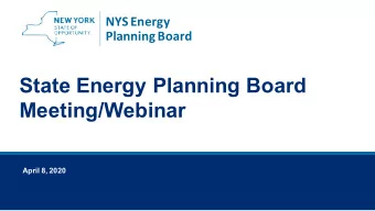 State Energy Planning Board  Meeting/Webinar  April 8, 2020  2  Welcome and  Roll Call  NYS Energy