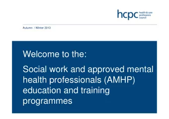 Welcome to the:  Social work and approved mental  health professionals (AMHP)  education and