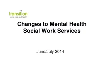 Changes to Mental Health  Social Work Services  June/July 2014  Overview  In 2008, the Norfolk and
