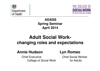 Adult Social Work-  changing roles and expectations  Annie Hudson  Lyn Romeo  Chief Executive