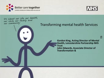 Transforming mental health Services  93  Gordon King, Acting Director of Mental  Health,