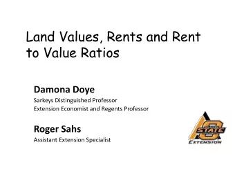 Land Values, Rents and Rent  to Value Ratios  Damona Doye  Sarkeys Distinguished Professor