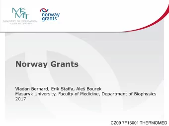 Norway Grants Vladan Bernard, Erik Staffa, Ale Bourek  Masaryk University, Faculty of Medicine,