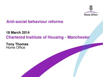 Anti-social behaviour reforms  18 March 2014  Chartered Institute of Housing - Manchester  Tony