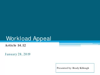 Workload Appeal  Article 14 .12  January 28, 2019  Presented by: Brady Killough  Collective
