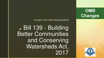 z Bill 139 - Building  Better Communities  and Conserving  Watersheds Act,  2017  z  BILL 139 -