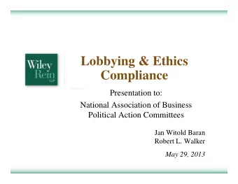 Lobbying &amp; Ethics  Compliance  Presentation to:  National Association of Business  Political