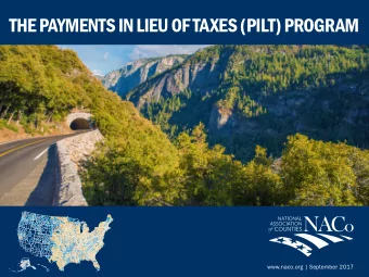 THE PAYMENTS IN LIEU OF TAXES (PILT) PROGRAM  www.naco.org | September 2017  About NACo  The