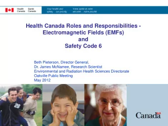 Health Canada Roles and Responsibilities -  Electromagnetic Fields (EMFs)  and  Safety Code 6  Beth