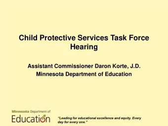 Child Protective Services Task Force  Hearing  Assistant Commissioner Daron Korte, J.D.  Minnesota