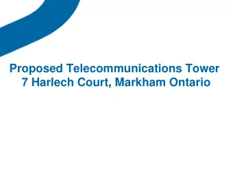 Proposed Telecommunications Tower  7 Harlech Court, Markham Ontario  Why is the tower needed?