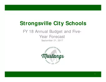 Strongsville City Schools  FY 18 Annual Budget and Five-  Year Forecast  September 21, 2017  1