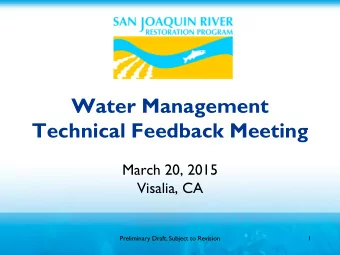 Water Management  Technical Feedback Meeting  March 20, 2015  Visalia, CA  Preliminary Draft,