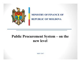 Public Procurement System  on the  new level  KIEV 2017  Ministerul Finanelor  al Republicii