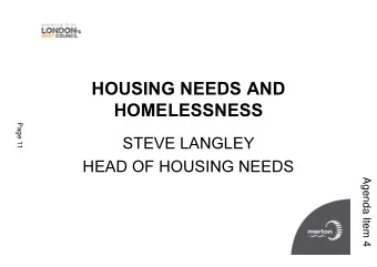 HOUSING NEEDS AND  HOMELESSNESS  Page 11  STEVE LANGLEY  HEAD OF HOUSING NEEDS  Agenda Item 4