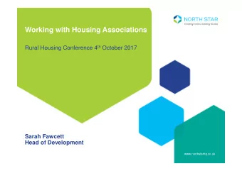 Working with Housing Associations Rural Housing Conference 4 th October 2017  Sarah Fawcett  Head