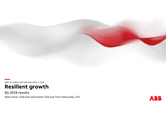 ABB LTD, ZURICH, SWITZERLAND, APRIL 17, 2019  Resilient growth  Q1 2019 results  Peter Voser,