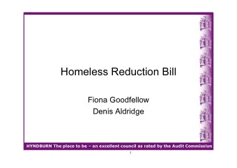 Homeless Reduction Bill  Fiona Goodfellow  Denis Aldridge  HYNDBURN The place to be  an