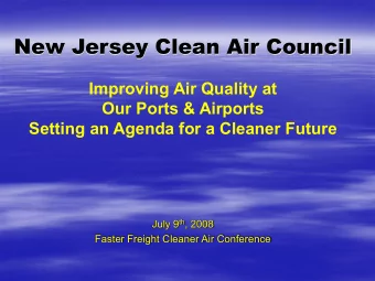 New Jersey Clean Air Council  Improving Air Quality at  Our Ports &amp; Airports  Setting an Agenda