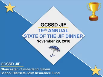 GCSSD JIF 19 th ANNUAL  STATE OF THE JIF DINNER  November 29, 2018  GCSSD JIF  Gloucester,