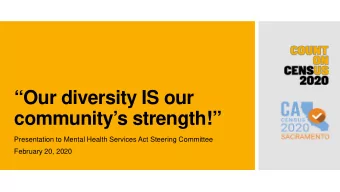 Our diversity IS our  communitys strength!  Presentation to Mental Health Services Act