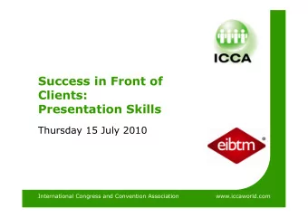 Success in Front of  Clients:  Presentation Skills  Thursday 15 July 2010  International Congress
