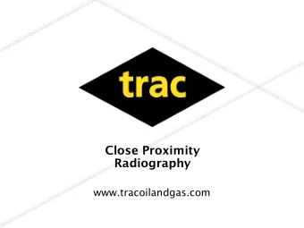 Close Proximity Radiography  www.tracoilandgas.com  Overview  What is Close Proximity Radiography?
