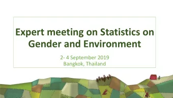 Expert meeting on Statistics on  Gender and Environment  2- 4 September 2019  Bangkok, Thailand