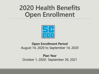 2020 Health Benefits  Open Enrollment  Open Enrollment Period  August 14, 2020 to September 14,