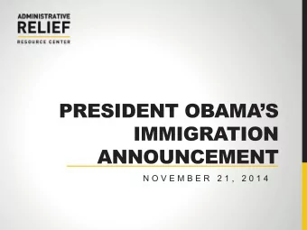 EXECUTIVE ACTION AND  IMMIGRATION REFORM  Only Congress can pass laws  Congress has not  passed