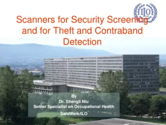 Scanners for Security Screening  and for Theft and Contraband  Detection  By  Dr. Shengli Niu