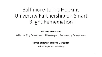 University Partnership on Smart  Blight Remediation  Michael Braverman  Baltimore City Department