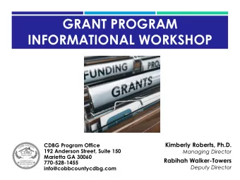 INFORMATIONAL WORKSHOP  Kimberly Roberts, Ph.D.  CDBG Program Office  192 Anderson Street, Suite