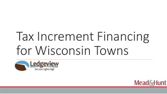 Tax Increment Financing  for Wisconsin Towns  What is TIF?  Program was approved by the