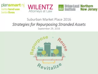 Strategie  ies for  r Repurposing Stra  randed Assets  September 29, 2016  Panelists  Carlos