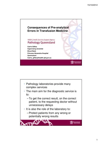 Consequences of Pre-analytical  Errors in Transfusion Medicine  Carrie Gillies  Supervising