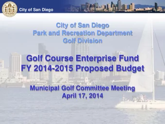 Municipal Golf Committee Meeting  April 17, 2014  City of San Diego  FY 2014-2015 Budget Process