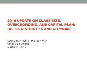 2016 UPDATE ON CLASS SIZE,  OVERCROWDING, AND CAPITAL PLAN:  P .S. 39, DISTRICT 15 AND CITYWIDE