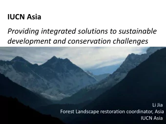 IUCN Asia  Providing integrated solutions to sustainable  development and conservation challenges